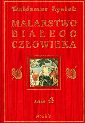 Malarstwo białego człowieka. Tom 4 Malarstwo białego człowieka. Tom 4