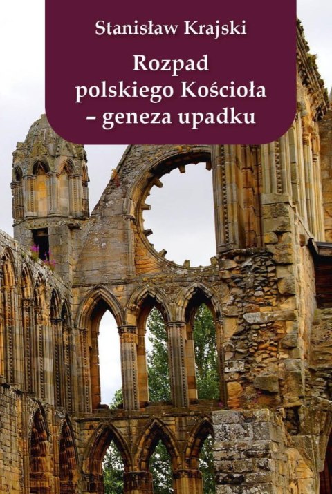 Rozpad polskiego Kościoła. Geneza upadku Rozpad polskiego Kościoła. Geneza upadku