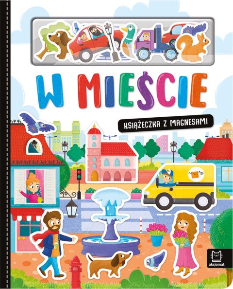 W mieście. Książeczka z magnesami W mieście. Książeczka z magnesami