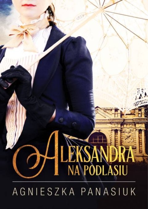 Aleksandra. Na Podlasiu Aleksandra. Na Podlasiu