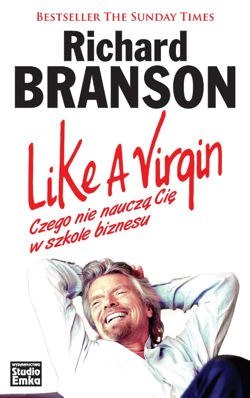 Like a virgin czego nie nauczą cię w szkole biznesu Like a virgin czego nie nauczą cię w szkole biznesu