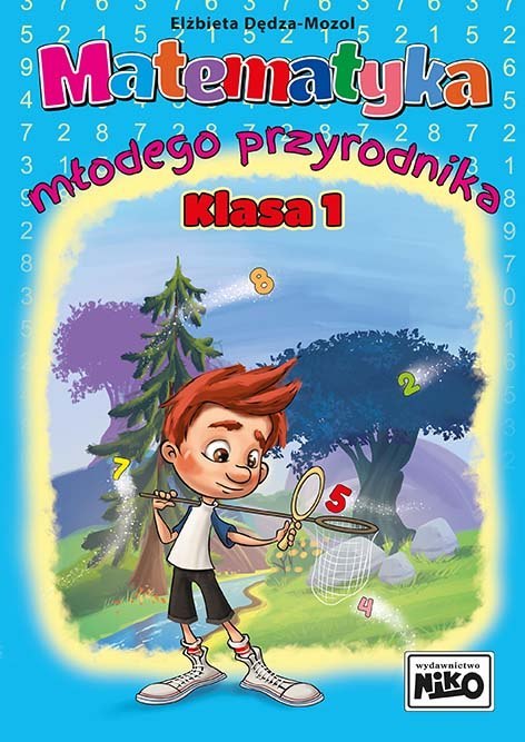 Matematyka młodego przyrodnika. Klasa 1 Matematyka młodego przyrodnika. Klasa 1