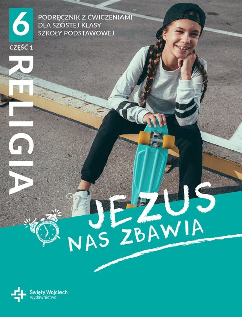 Religia Jezus nas zbawia podręcznik dla klasy 6 część 1 szkoły podstawowej Religia Jezus nas zbawia podręcznik dla klasy 6 część 1 szkoły podstawowej