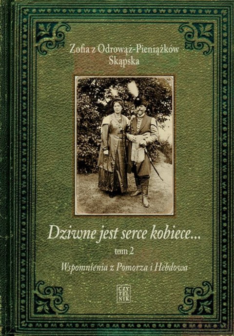 Wspomnienia z Pomorza i Hebdowa. Dziwne jest serce kobiece. Tom 2 Wspomnienia z Pomorza i Hebdowa. Dziwne jest serce kobiece. Tom 2