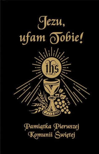 Jezu Ufam Tobie. Pamiątka Pierwszej Komunii Świętej