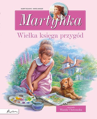 Martynka. Wielka księga przygód. Zbiór opowiadań wyd. 2022 Martynka. Wielka księga przygód. Zbiór opowiadań wyd. 2022