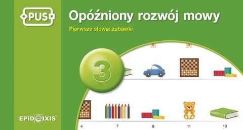 PUS Opóźniony rozwój mowy 3 Pierwsze słowa: zabawki PUS Opóźniony rozwój mowy 3 Pierwsze słowa: zabawki