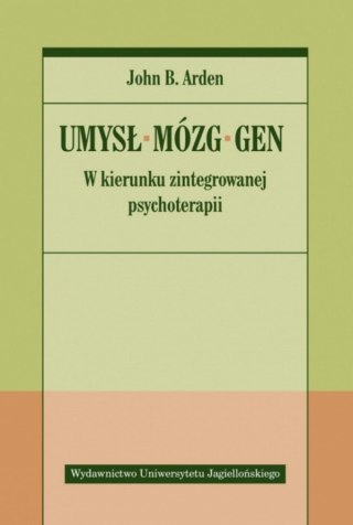 Umysł, mózg, gen. W kierunku zintegrowanej psychoterapii