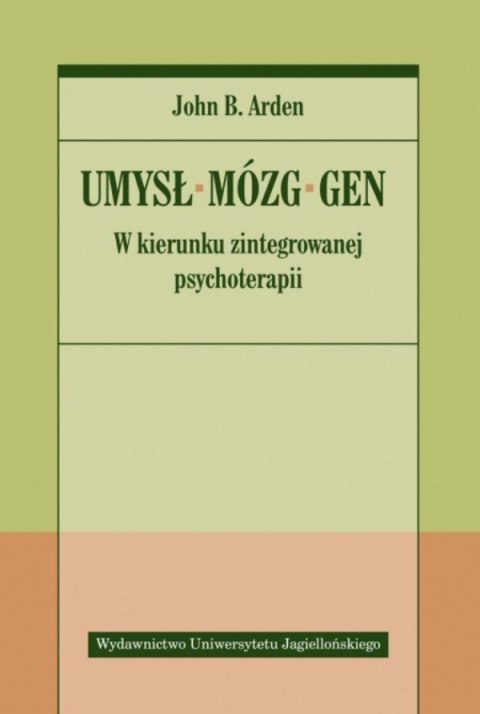 Umysł, mózg, gen. W kierunku zintegrowanej psychoterapii