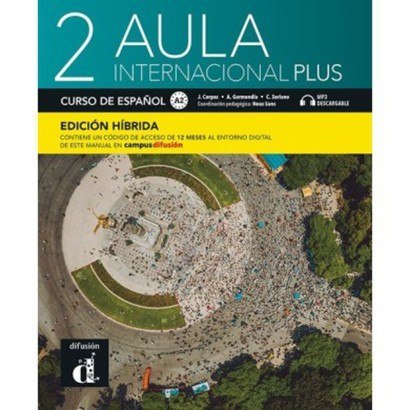 Aula Internacional Plus 2. Podręcznik ucznia z ćwiczeniami Edición hibrida Aula Internacional Plus 2. Podręcznik ucznia z ćwiczeniami Edición hibrida