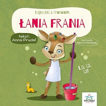 Łania Frania. Bajeczki z morałem Łania Frania. Bajeczki z morałem