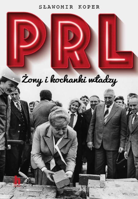 PRL. Żony i kochanki władzy wyd. 2022 PRL. Żony i kochanki władzy wyd. 2022