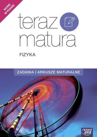 Teraz matura Fizyka zadania i arkusze maturalne