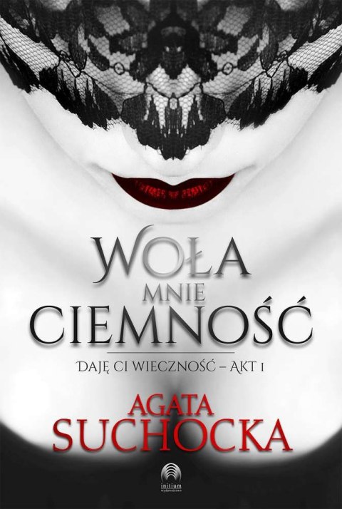 Woła mnie ciemność daję ci wieczność Tom 1 Woła mnie ciemność daję ci wieczność Tom 1