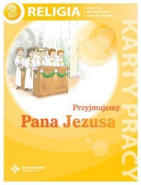 Religia przyjmujemy pana Jezusa karty pracy dla klasy 3 szkoły podstawowej Religia przyjmujemy pana Jezusa karty pracy dla klasy 3 szkoły podstawowej