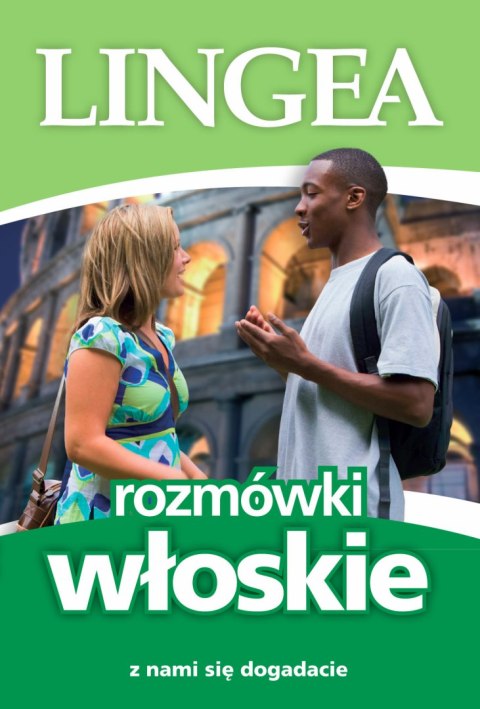 Rozmówki włoskie. Z nami się dogadacie wyd. 5 Rozmówki włoskie. Z nami się dogadacie wyd. 5