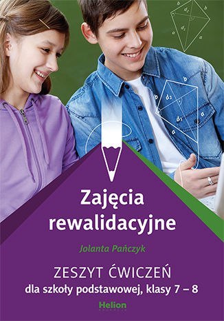 Zajęcia rewalidacyjne Zeszyt ćwiczeń dla szkoły podstawowej klasy 7-8 Zajęcia rewalidacyjne Zeszyt ćwiczeń dla szkoły podstawowej klasy 7-8