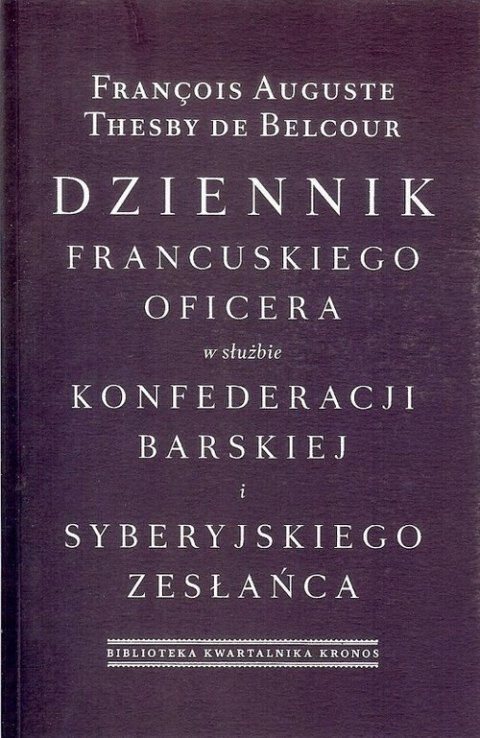 Dziennik francuskiego oficera w służbie konfederacji barskiej i syberyjskiego zesłańca Dziennik francuskiego oficera w służbie konfederacji barskiej i syberyjskiego zesłańca