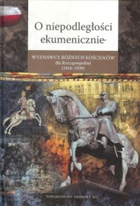 O niepodległości ekumenicznie O niepodległości ekumenicznie