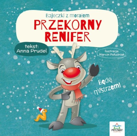 Przekorny renifer. Bajeczki z morałem Przekorny renifer. Bajeczki z morałem