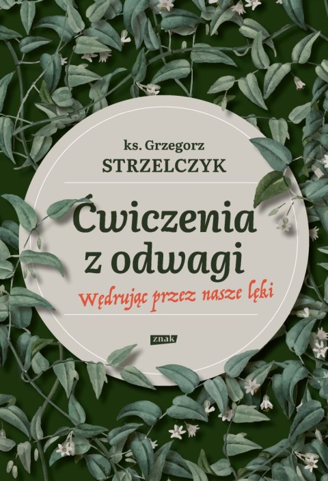 Ćwiczenia z odwagi. Wędrując przez nasze lęki Ćwiczenia z odwagi. Wędrując przez nasze lęki