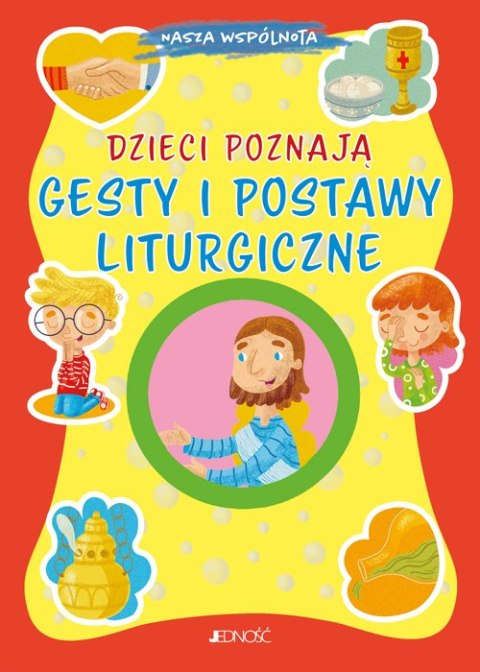Dzieci poznają gesty i postawy liturgiczne. Nasza wspólnota Dzieci poznają gesty i postawy liturgiczne. Nasza wspólnota