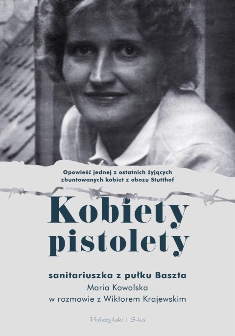 Kobiety pistolety. Maria Kowalska w rozmowie z WIktorem Krajewskim Kobiety pistolety. Maria Kowalska w rozmowie z WIktorem Krajewskim