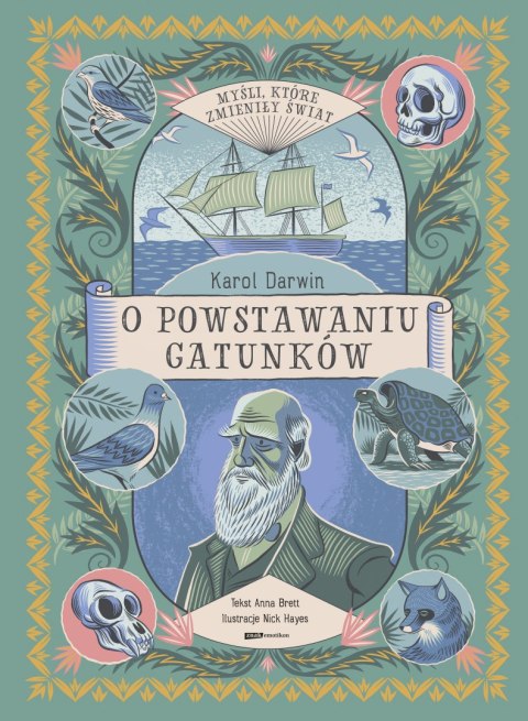 Myśli, które zmieniły świat. Karol Darwin. O powstawaniu gatunków Myśli, które zmieniły świat. Karol Darwin. O powstawaniu gatunków