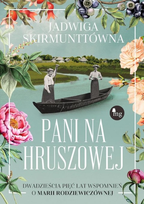 Pani na Hruszowej. Dwadzieścia pięć lat wspomnień o Marii Rodziewiczównie Pani na Hruszowej. Dwadzieścia pięć lat wspomnień o Marii Rodziewiczównie