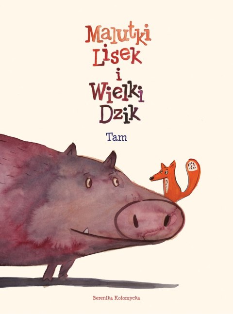 Tam. Malutki Lisek i Wielki Dzik. Tom 1 Tam. Malutki Lisek i Wielki Dzik. Tom 1