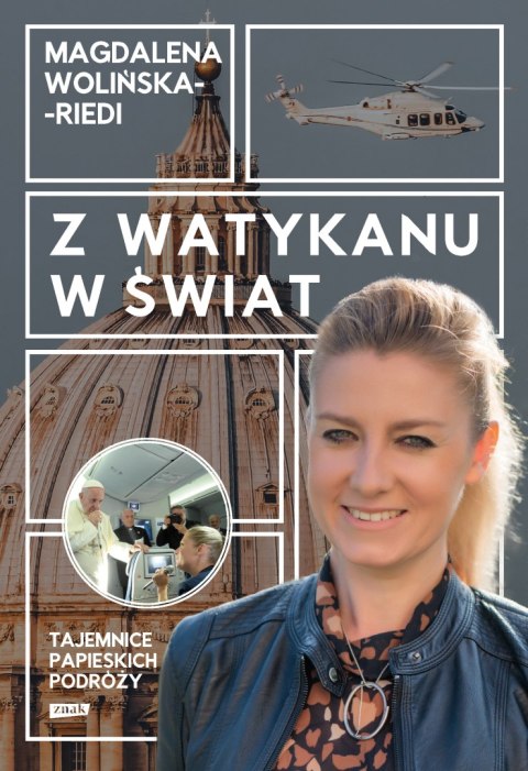 Z Watykanu w świat. Tajemnice papieskich podróży Z Watykanu w świat. Tajemnice papieskich podróży