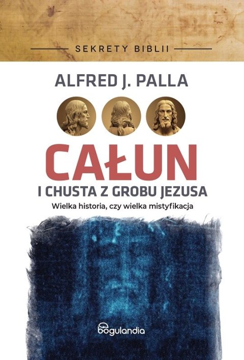 Całun i chusta z grobu Jezusa Całun i chusta z grobu Jezusa
