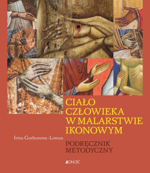 Ciało człowieka w malarstwie ikonowym. Podręcznik metodyczny Ciało człowieka w malarstwie ikonowym. Podręcznik metodyczny