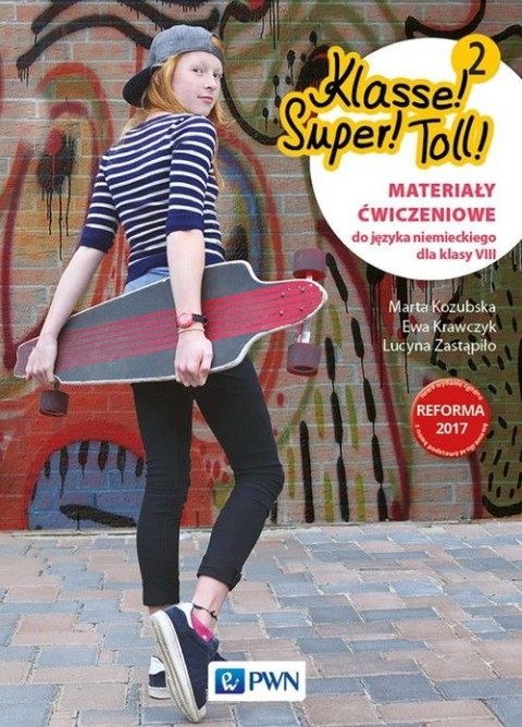 Klasse! Super! Toll! 2 materiały ćwiczeniowe do języka niemieckiego dla klasy 8 szkoły podstawowej Klasse! Super! Toll! 2 materiały ćwiczeniowe do języka niemieckiego dla klasy 8 szkoły podstawowej