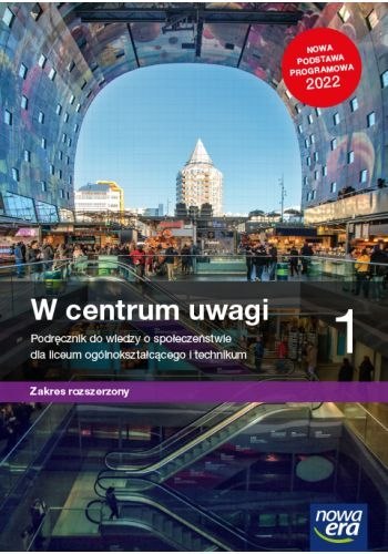 Nowe wiedza o społeczeństwie W centrum uwagi podręcznik 1 liceum i technikum zakres rozszerzony Nowe wiedza o społeczeństwie W centrum uwagi podręcznik 1 liceum i technikum zakres rozszerzony