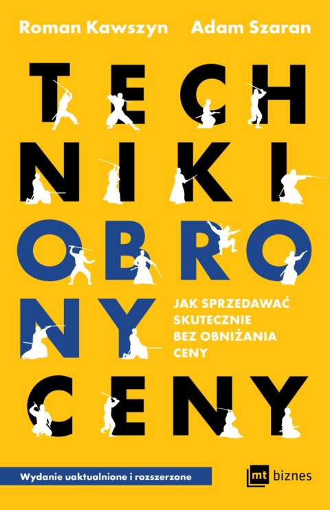 Techniki obrony ceny. Jak sprzedawać skutecznie bez obniżania ceny wyd. 2022 Techniki obrony ceny. Jak sprzedawać skutecznie bez obniżania ceny wyd. 2022