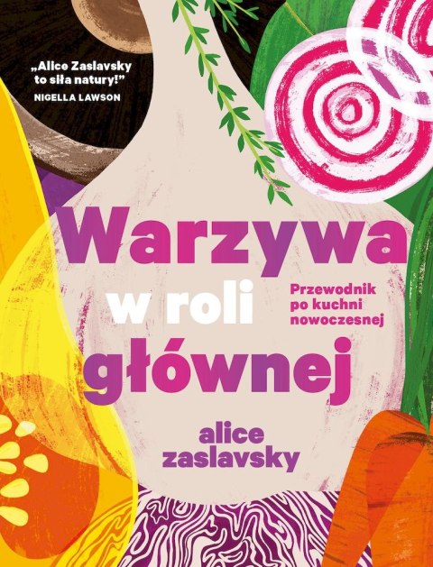 Warzywa w roli głównej. Przewodnik po kuchni nowoczesnej Warzywa w roli głównej. Przewodnik po kuchni nowoczesnej