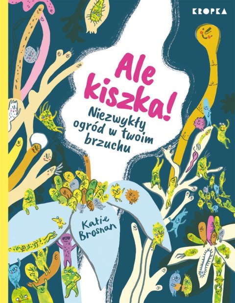 Ale kiszka! Niezwykły ogród w twoim brzuchu Ale kiszka! Niezwykły ogród w twoim brzuchu