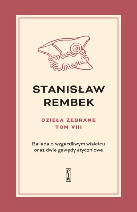 Ballada o wzgardliwym wisielcu oraz dwie gawędy styczniowe. Dzieła zebrane. Tom 8 Ballada o wzgardliwym wisielcu oraz dwie gawędy styczniowe. Dzieła zebrane. Tom 8