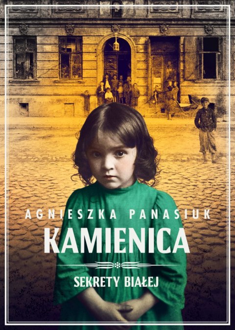Kamienica. Sekrety Białej. Tom 1 Kamienica. Sekrety Białej. Tom 1