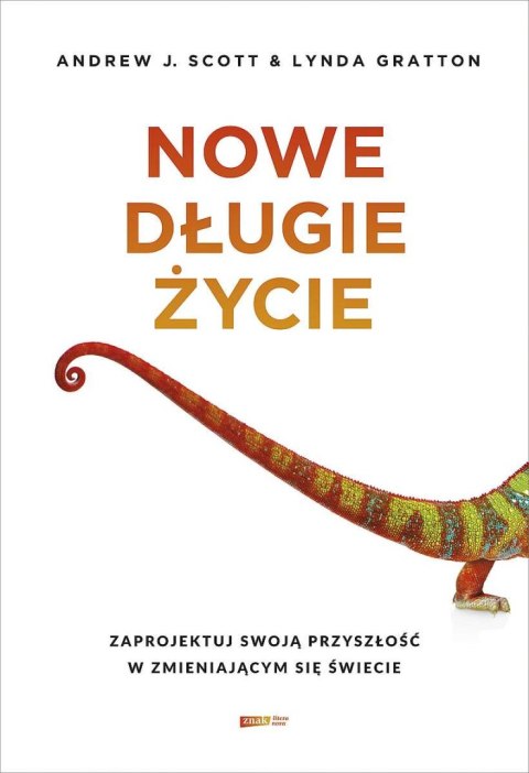 Nowe długie życie. Zaprojektuj swoją przyszłość w zmieniającym się świecie Nowe długie życie. Zaprojektuj swoją przyszłość w zmieniającym się świecie