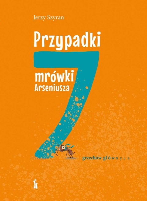 Przypadki mrówki Arseniusza. 7 grzechów głównych Przypadki mrówki Arseniusza. 7 grzechów głównych