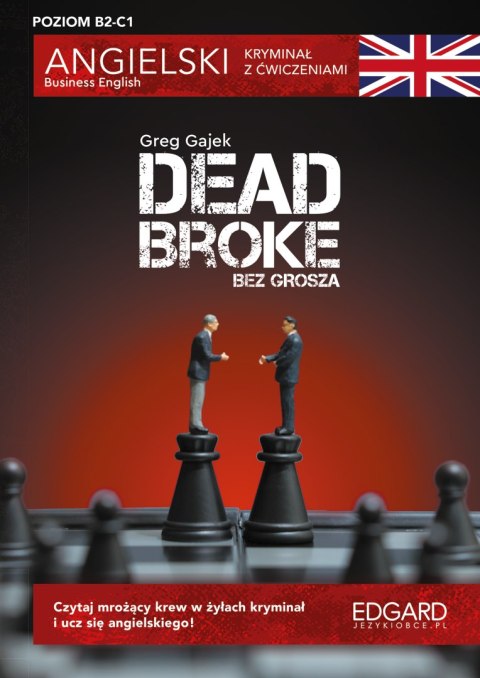 Dead Broke / Bez grosza. Angielski kryminał z ćwiczeniami.. Kryminał z ćwiczeniami wyd. 2 Dead Broke / Bez grosza. Angielski kryminał z ćwiczeniami.. Kryminał z ćwiczeniami wyd. 2
