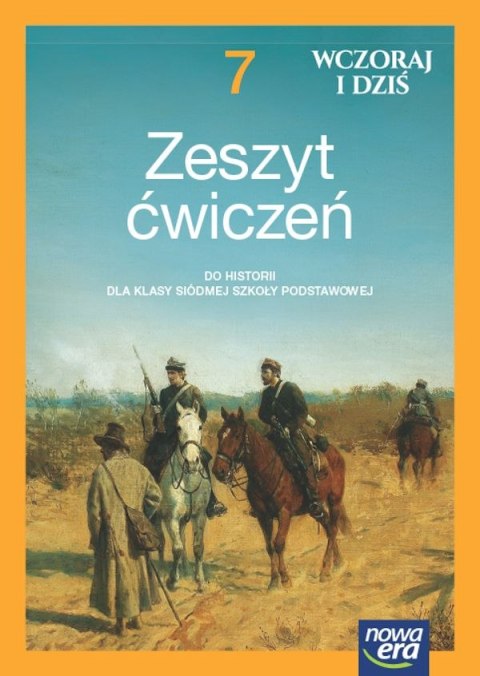 Historia wczoraj i dziś NEON zeszyt ćwiczeń dla klasy 7 szkoły podstawowej EDYCJA 2023-2025 Historia wczoraj i dziś NEON zeszyt ćwiczeń dla klasy 7 szkoły podstawowej EDYCJA 2023-2025
