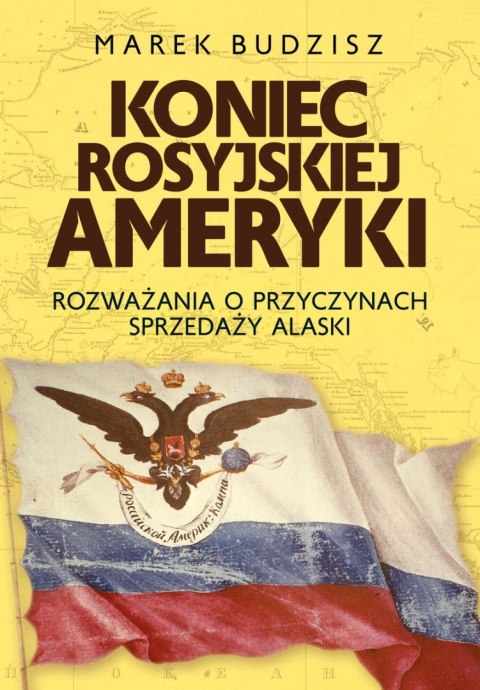 Koniec rosyjskiej Ameryki Koniec rosyjskiej Ameryki
