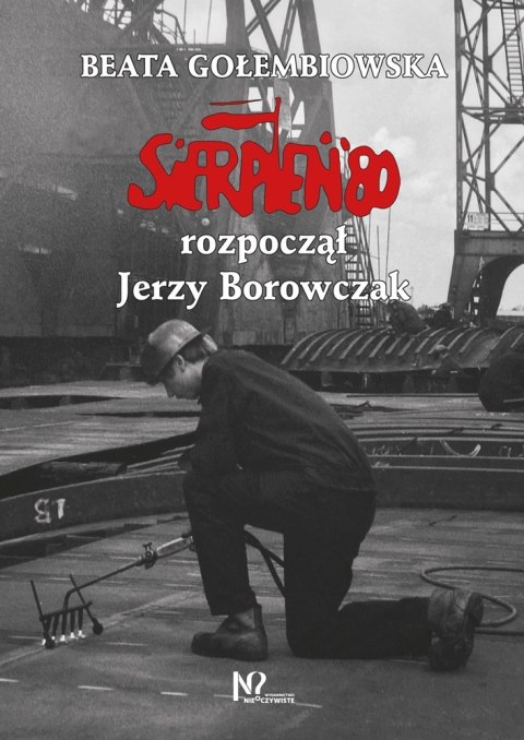 Sierpień '80 rozpoczął Jerzy Borowczak Sierpień '80 rozpoczął Jerzy Borowczak