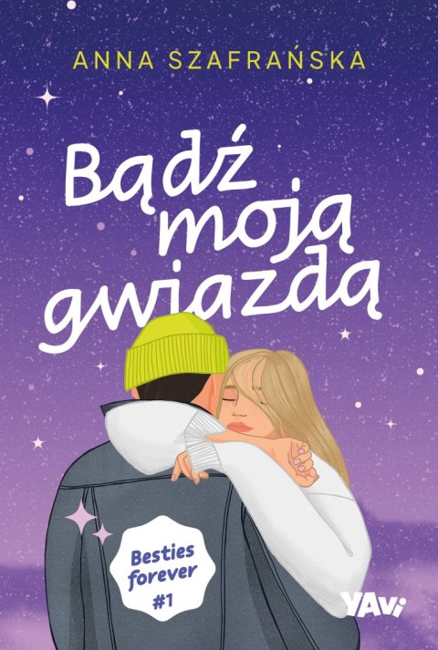 Bądź moją gwiazdą. Besties forever. Tom 1 Bądź moją gwiazdą. Besties forever. Tom 1