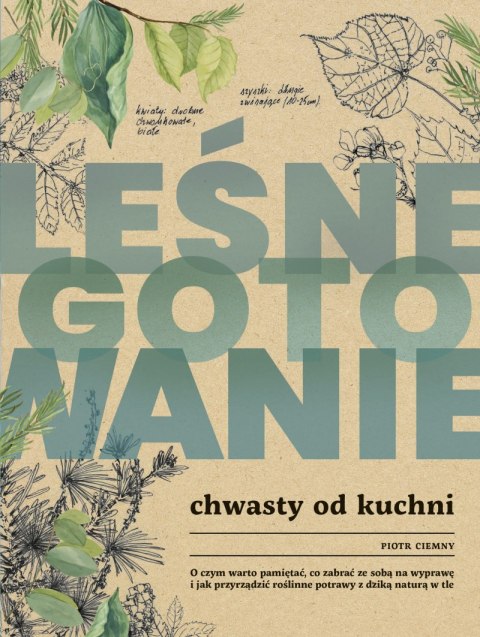 Leśne gotowanie. Chwasty od kuchni Leśne gotowanie. Chwasty od kuchni