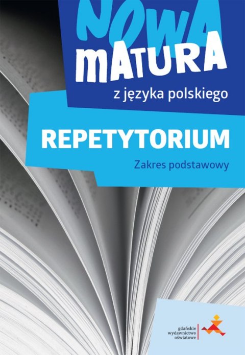 Nowa matura z języka polskiego Repetytorium Zakres podstawowy Nowa matura z języka polskiego Repetytorium Zakres podstawowy