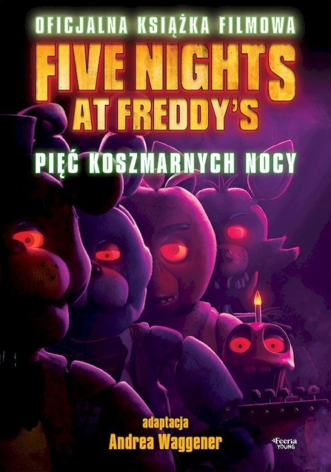 Pięć koszmarnych nocy. Five Nights at Freddy's Pięć koszmarnych nocy. Five Nights at Freddy's